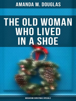 cover image of The Old Woman Who Lived in a Shoe (Musaicum Christmas Specials)